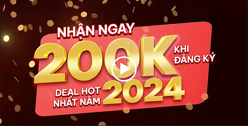 Nhận ngay 200K khi đăng ký – Deal hot nhất năm 2024 #16