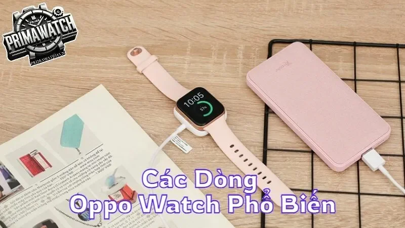 Khám phá các dòng Oppo Watch phổ biến trên thị trường