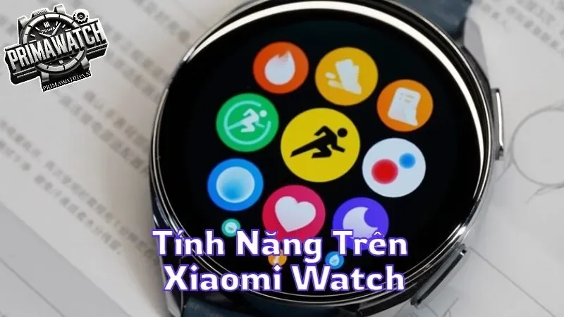 Khám phá tính năng trên Xiaomi Watch và cách sử dụng tối ưu